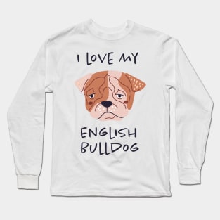 I Love My English Bulldog Long Sleeve T-Shirt
